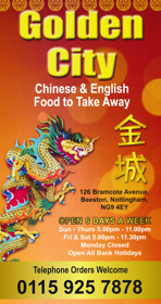 Scroll down for the full menu.. Menu for Golden City Chinese takeaway on Bramcote Avenue in Chilwell near Beeston, Nottingham NG9 4EY
