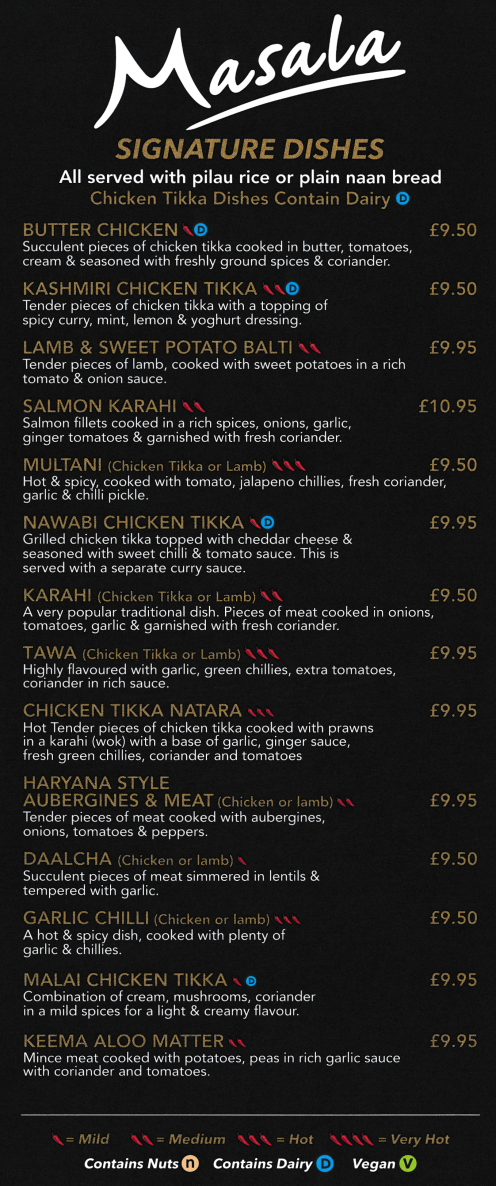 Menu for Masala - Butter Chicken, Salmon Karahi, Chicken Tikka Natara, Garlic Chilli, Malai Chicken Tikka, Keema Aloo Matter..