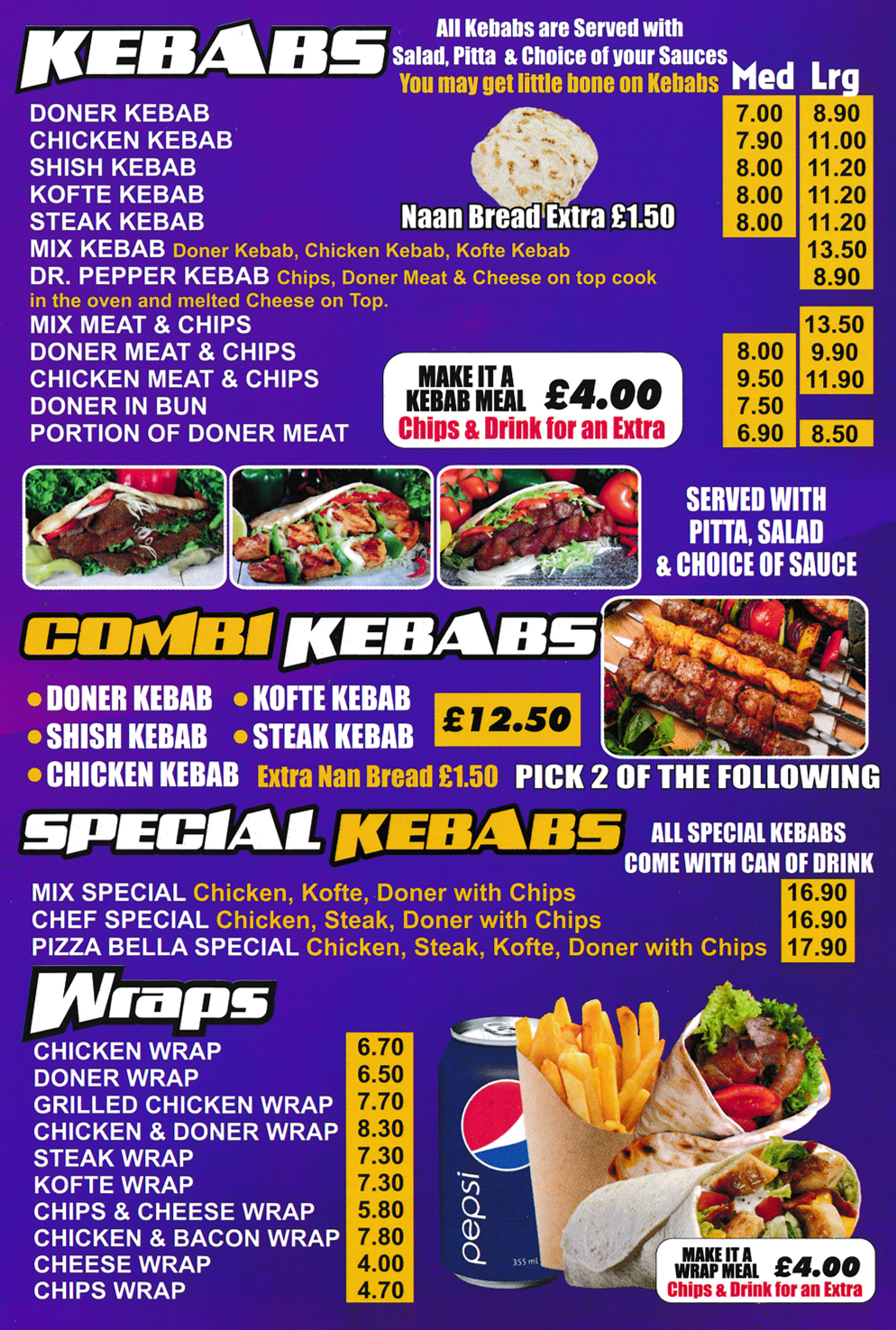 Menu for Pizza Bella Menu for Pizza Bella - Kebabs, Combi Kebabs, Wraps, Special Kebabs.. Doner Kebab, Kofte Kebab, Shish Kebab, Chicken Kebab, Dr Pepper Kebab.. Chicken Wrap, Doner Wrap, Steak Wrap, Kofte Wrap..