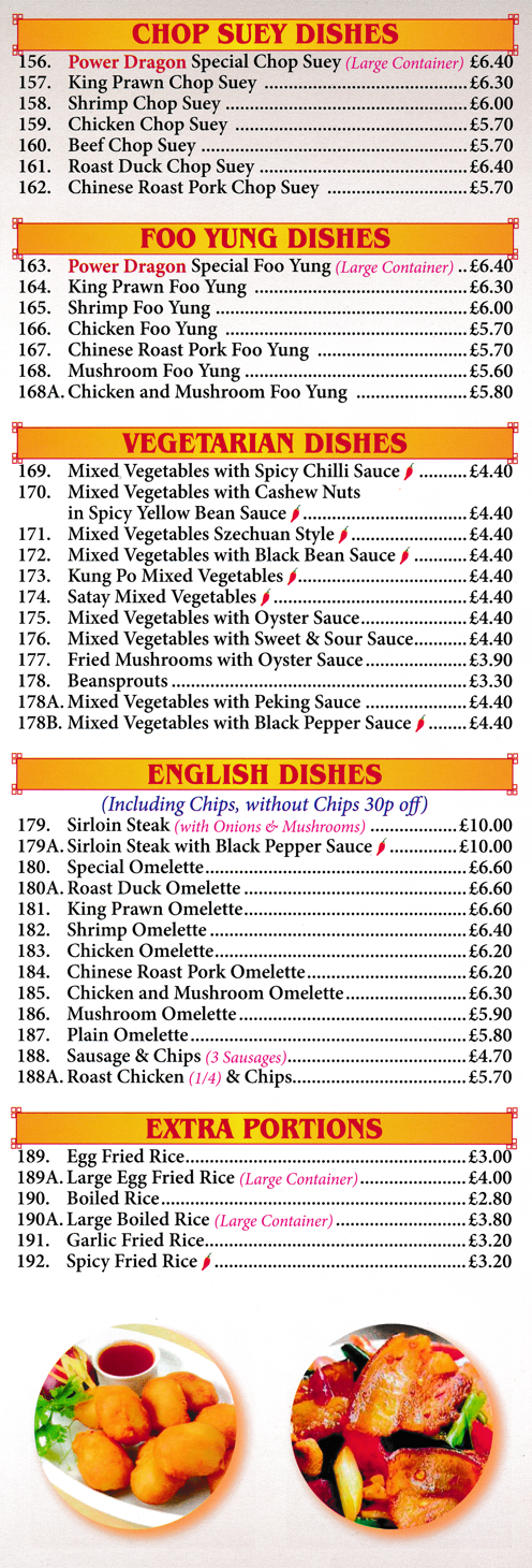 Menu for Power Dragon Chinese takeaway in Sawley, dishes include; Chop Suey, Egg Foo Yung, Vegetarian Dishes, English Dishes, Extra Portions..