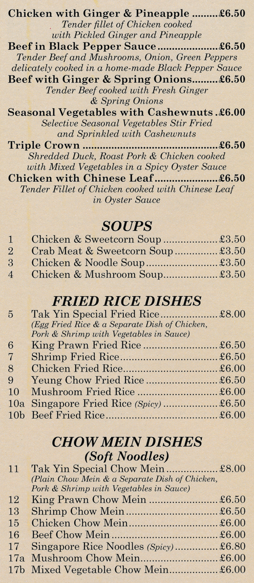 Menu for Tak Yin - King Prawn in Garlic Sauce, Triple Crown, Yeung Chow Fried Rice, Chicken Chow Mein, Beef in Black Pepper Sauce, Singapore Rice Noodles..